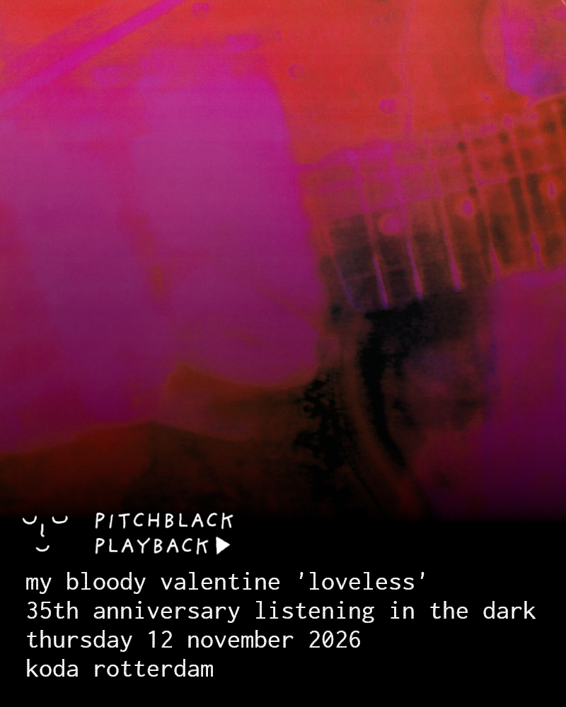 Pitchblack Playback: My Bloody Valentine – Loveless (35th Anniversary) in Koda, Rotterdam